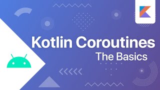 The Basics  Kotlin Coroutines [upl. by Lejna462]