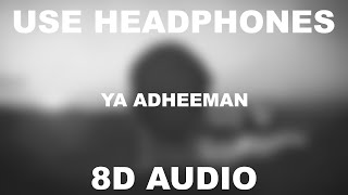 Nasheed Ya Adheeman  Ahmed Bukhatir  8D AUDIO  Use Headphones 🎧 [upl. by Estus]