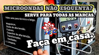 MICROONDAS NÃO ESQUENTA SERVE PARA TODAS AS MARCAS E MODELOS AULA COMPLETA LEIGOS E TÉCNICOS [upl. by Gagne738]