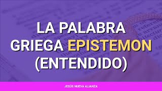 📗 La palabra griega epistemon entendido [upl. by Laertnom]