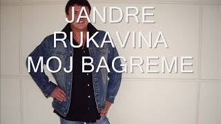 JANDRE RUKAVINA  MOJ BAGREME [upl. by Micheil280]