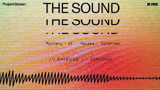 Jericho  Episode 1 THE SOUND Mystery of Havana Syndrome Podcast [upl. by Anipsed972]