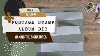 TUTORIAL ❤️ postage stamp album ❤️ PART 2 ❤️ MAKING THE SIGNATURES ❤️ DIY ❤️ [upl. by Nagar]