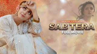 Sab Tera سب تیرا  Full Movie  Sanam Chaudhry Arsalan Faisal  Heart Wrenching Story  C4B1G [upl. by Merci]