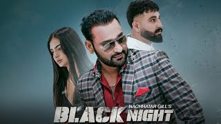 Nachhatar Gill – Black Night New Punjabi Song 2024 Nachhatar Giil  Black Night  Dj mix Bror Music [upl. by Buyer165]