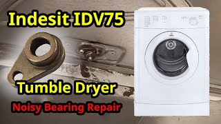 Indesit IDV75 Tumble Dryer Repair Noisy Bearing Repair [upl. by Erlewine]