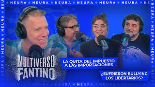 La quita del impuesto a las importaciones y ¿sufrieron bullying los libertarios Multiverso Fantino [upl. by Anitac368]