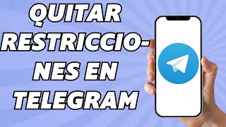 Como Quitar Restriccion en Telegram Desde el Celular [upl. by Beatrisa]