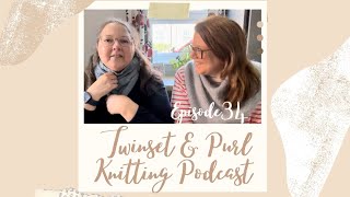 Twinset amp Purl Knitting Podcast  Episode 34 The One After Our First Yarndale [upl. by Enileuqcaj]