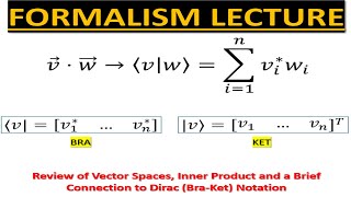 Formalism Lecture 1 Review of Vector Spaces Inner Product and Dirac Notation Briefly [upl. by Neiv]