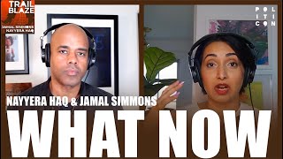 WHAT NOW  Nayyera Haq amp Jamal Simmons [upl. by Falda]