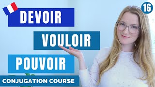 Devoir  Vouloir  Pouvoir  Present tense  French conjugation Course  Lesson 16 [upl. by Baoj]