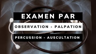 EXAMEN PHYSIQUE par OBSERVATION  PALPATION  PERCUSSION  AUSCULTATION [upl. by Lehcnom]