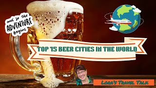 Top 15 Beer Cities In The World [upl. by Nylaroc]