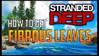 Stranded Deep  How To Get Fibrous Leaves 2019 [upl. by Anifur]