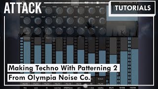 Making Techno With Patterning 2 From Olympia Noise Co [upl. by Ennaer939]