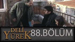 Deli Yürek 88Bölüm Tek Part İzle HD [upl. by Ithaman]