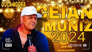 CEIAN MUNIZ ATUALIZADO MAIO 2024 CD NOVO SOFRÊNCIA DE MILHÕES 2024 [upl. by Kali278]