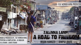 zalenna Lampia ROAD TO FREEDOM  MUAN HANGZO ft DINPUI JOUTE [upl. by Gatias]