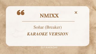 NMIXX  Soñar Breaker KARAOKE VERSION [upl. by Anivahs430]