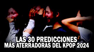 LAS 30 PREDICCIONES MÁS ATERRADORAS DEL KPOP 2024 [upl. by Verge]