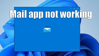 How to Fix Mail app not working in Windows 11 Solved [upl. by Ermengarde]