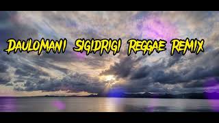 Paradise RootsDaulomani Sigidrigi reggae remix [upl. by Rammus]