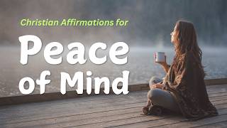 Christian Affirmations for Peace of Mind [upl. by Ennovi]