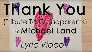 Thank You Tribute to Grandparents by Michael Land  LYRIC VIDEO [upl. by Bramwell]