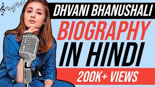 Dhvani Bhanushali Biography In Hindi  Success Story  Bollywood Singer  Rk Biography [upl. by Norman358]