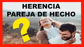 💥 Herencia PAREJAS de HECHO ✅ [upl. by Atnima864]