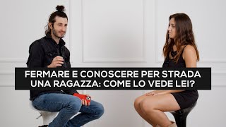 Fermare e conoscere per strada una ragazza come lo vede lei [upl. by Anyaj363]