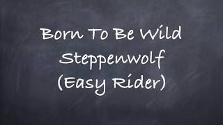 Born To Be Wild Steppenwolf Easy Rider Lyrics [upl. by Nylime]