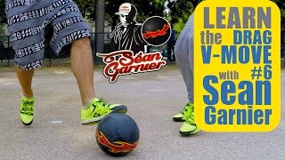 6 DRAG VMOVE Futsal TUTORIAL BE A CHAMPION with Séan Garnier seanfreestyle [upl. by Elocen]