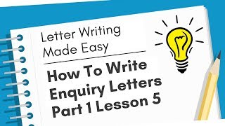 How To Write Enquiry Letters Part 1  Letter Writing Made Easy  Lesson 5 [upl. by Thomasina590]