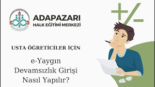 Usta Öğreticiler için eYaygın Devamsızlık Girişi [upl. by Donica302]