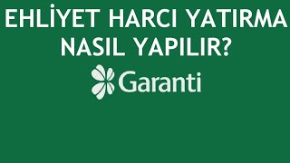 Garanti BBVA Ehliyet Harcı Yatırma Nasıl Yapılır [upl. by Amolap]