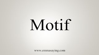 How To Say Motif [upl. by Kcinnay]