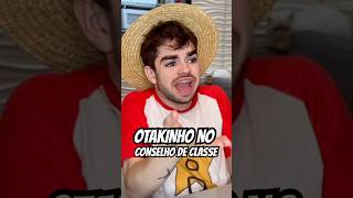 OTAKINHO NO CONSELHO DE CLASSE Shorts [upl. by Obrien]