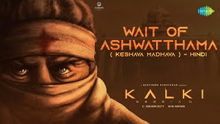 Wait of Ashwatthama KeshavaHindi  Kalki 2898 AD  Amitabh Bachchan  Prabhas  Siddharth Garima [upl. by Izak]