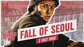 The Korean War Week 002  The Fall of Seoul  July 2 1950 [upl. by Magdala]