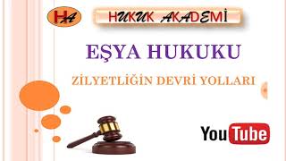 Zilyetliğin Devri Yolları Eşya Hukuku 5 Ders [upl. by Ydniahs]