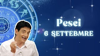 Pesci ♓️ Loroscopo di Paolo Fox  6 Settembre 2024  Un Venerdì particolarmente dialettico [upl. by Burgener]