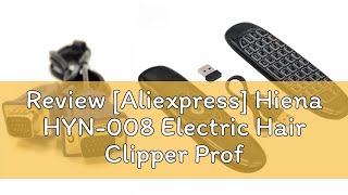 Review Aliexpress Hiena HYN008 Electric Hair Clipper Professional Hair Cutting Machine Hair Trim [upl. by Moazami885]