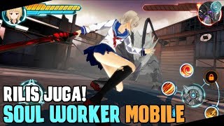 Akhirnya Versi Mobile Rilis  SoulWorker  Zero Android [upl. by Antsirhc]