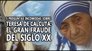 5 Preguntas Incómodas sobre Teresa de Calcuta [upl. by Nodnarb887]