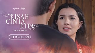 HIGHLIGHT Episod 21  Mak Taknak Lee Kena Rampas  Kisah Cinta Kita 2021 [upl. by Skvorak]