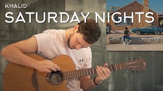 Khalid  Saturday Nights  Fingerstyle Guitar Cover [upl. by Peedsaj]