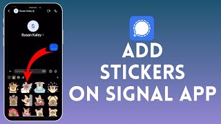 How to Add Stickers on Signal App 2024  Include Stickers on Signal App [upl. by Nrubliw649]