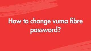 How to change vuma fibre password [upl. by Atilrahc480]